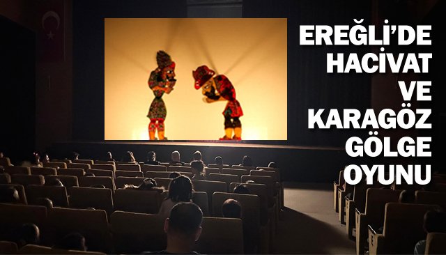 EREĞLİ’DE HACİVAT VE  KARAGÖZ GÖLGE OYUNU