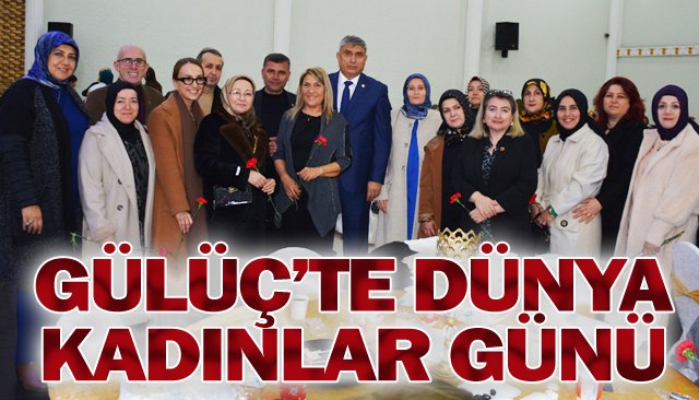 GÜLÜÇ’TE DÜNYA  KADINLAR GÜNÜ