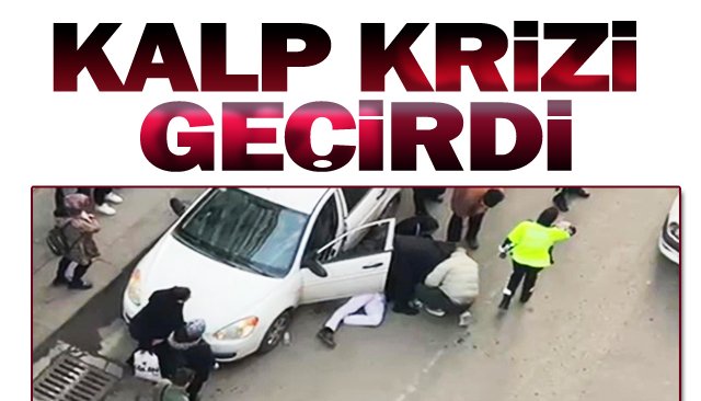 KALP KRİZİ GEÇİRDİ