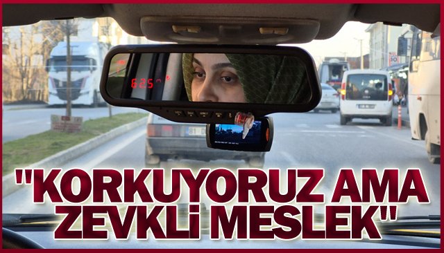 ´´KORKUYORUZ AMA  ZEVKLİ MESLEK´´