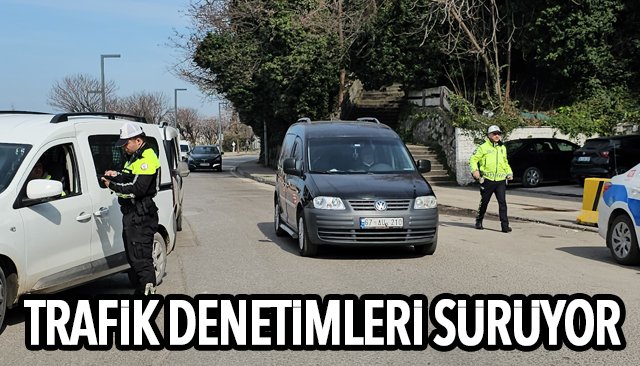 TRAFİK DENETİMLERİ SÜRÜYOR