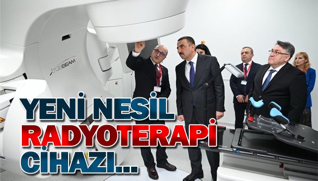 YENİ NESİL RADYOTERAPİ  CİHAZININ AÇILIŞI YAPILDI