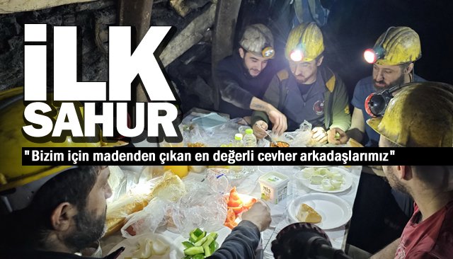 YERİN METRELERCE  ALTINDA İLK SAHUR