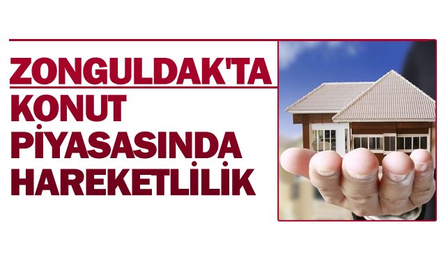 ZONGULDAK´TA KONUT  PİYASASINDA HAREKETLİLİK