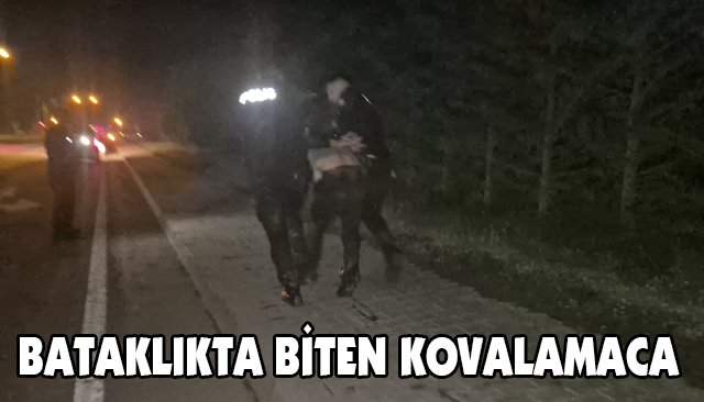 BATAKLIKTA BİTEN KOVALAMACA
