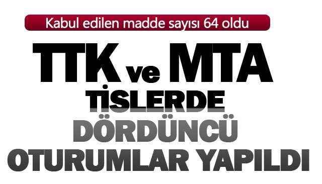 TTK VE MTA TİSLERDE DÖRDÜNCÜ OTURUMLAR YAPILDI