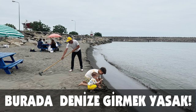 BURADA DENİZE GİRMEK YASAK!