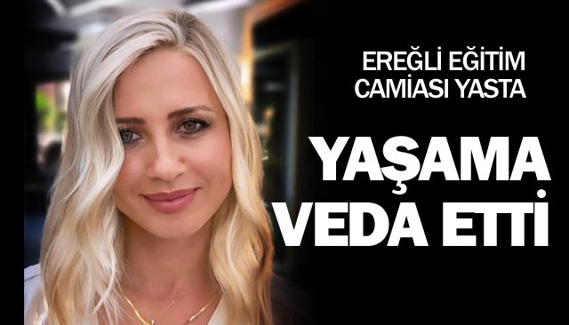 GENÇ ÖĞRETMEN KANSERE YENİLDİ