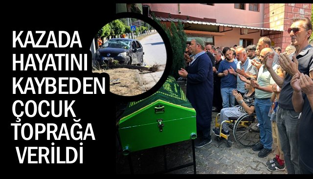 11 YAŞINDAKİ ÇOCUK  TOPRAĞA VERİLDİ