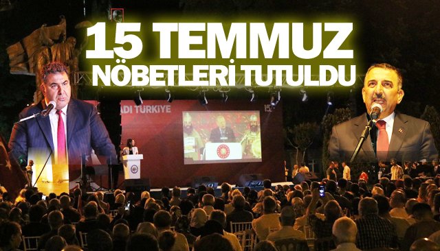15 TEMMUZ NÖBETLERİ TUTULDU