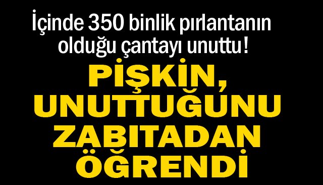 O ÇANTA TESLİM EDİLDİ