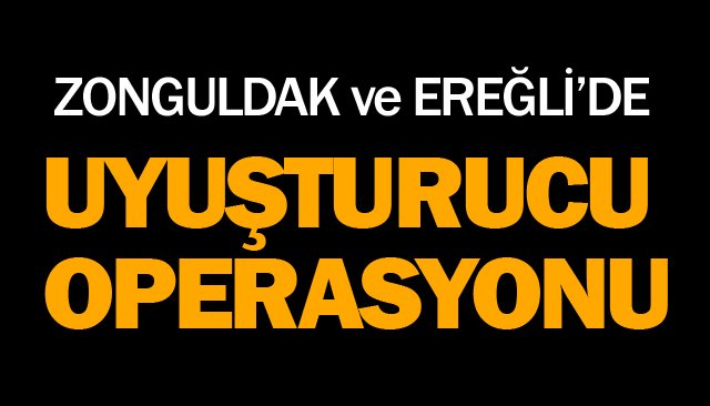 UYUŞTURUCU OPERASYONU