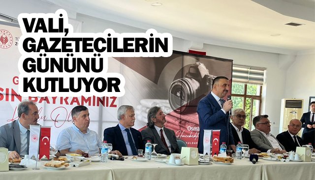 VALİ, GAZETECİLERİN  GÜNÜNÜ KUTLUYOR