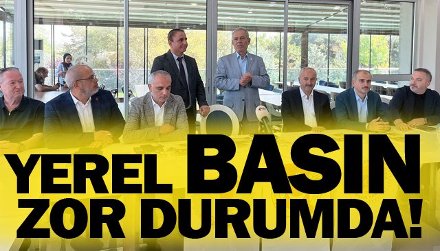 YEREL BASIN ZOR DURUMDA!