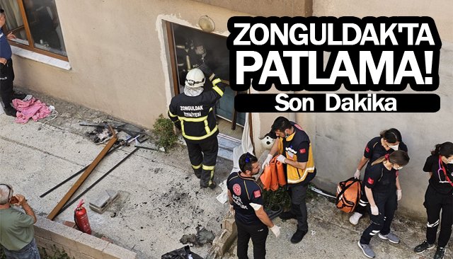 ZONGULDAK´TA PATLAMA!  SEBEBİ ARAŞTIRIYOR!