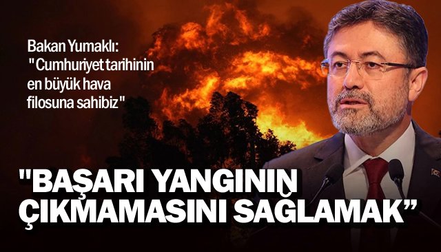 ´´BAŞARI YANGININ ÇIKMAMASINI SAĞLAMAK”