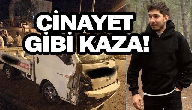 CİNAYET GİBİ KAZA!