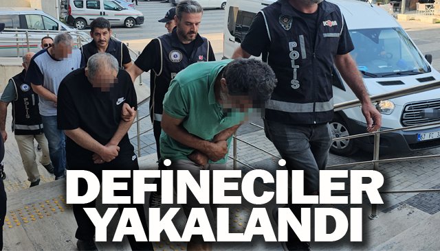 DEFİNECİLER YAKALANDI
