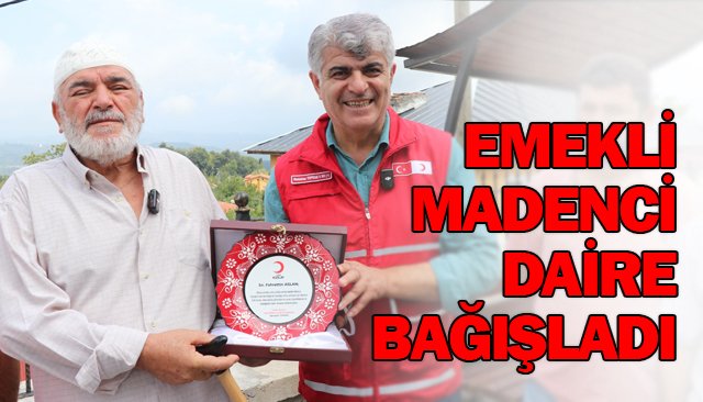 EMEKLİ MADENCİ DAİRE BAĞIŞLADI