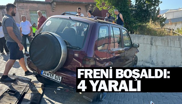 FRENİ BOŞALDI: 4 YARALI