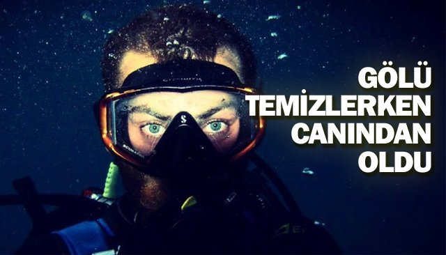 GÖLÜ TEMİZLERKEN CANINDAN OLDU