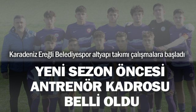 Karadeniz Ereğli Belediyespor altyapı takımı çalışmalara başladı