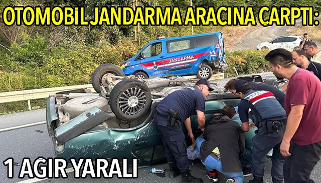 OTOMOBİL JANDARMA ARACINA ÇARPTI: 1 AĞIR YARALI