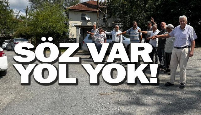 SÖZ VAR YOL YOK!