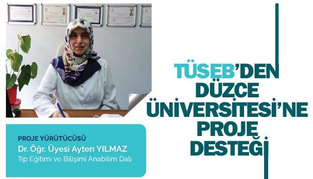TÜSEB’DEN DÜZCE ÜNİVERSİTESİ’NE PROJE DESTEĞİ