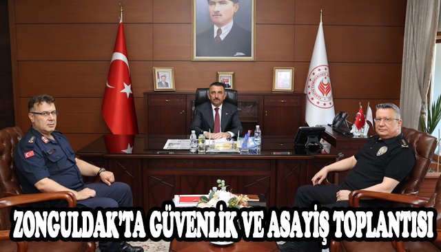 ZONGULDAK’TA GÜVENLİK VE ASAYİŞ TOPLANTISI