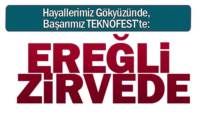 Hayallerimiz Gökyüzünde, Başarımız TEKNOFEST’te: