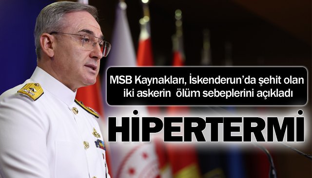 İskenderun’da şehit olan iki askerin adli tıp raporu sonuçlandı