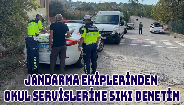 JANDARMA EKİPLERİNDEN OKUL SERVİSLERİNE SIKI DENETİM