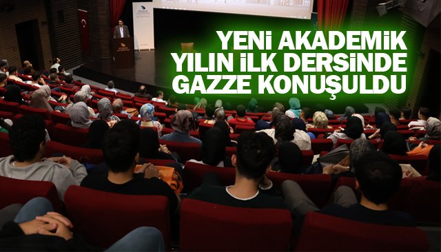 YENİ AKADEMİK YILIN İLK DERSİNDE GAZZE KONUŞULDU
