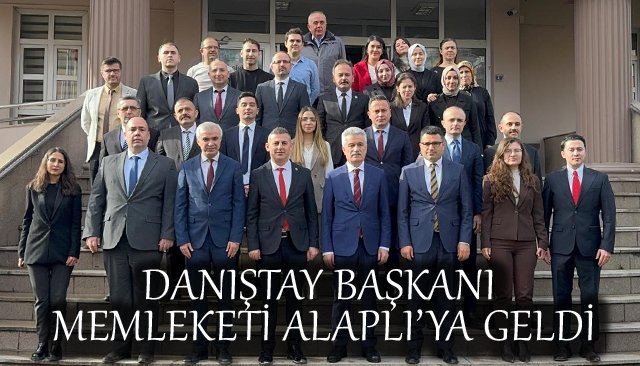 DANIŞTAY BAŞKANI MEMLEKETİ ALAPLI’YA GELDİ