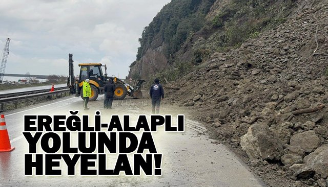  EREĞLİ-ALAPLI  YOLUNDA  HEYELAN!