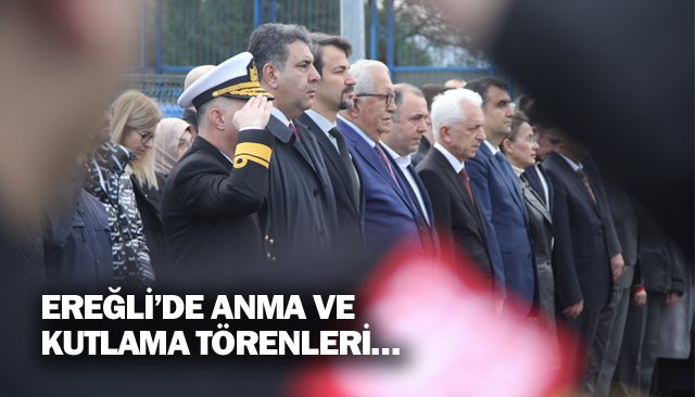 EREĞLİ’DE ANMA VE KUTLAMA TÖRENLERİ…