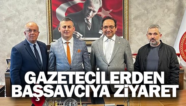 GAZETECİLERDEN BAŞSAVCIYA ZİYARET
