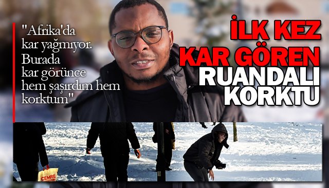 İLK KEZ KAR GÖREN  RUANDALI KORKTU