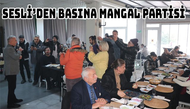 SESLİ’DEN BASINA MANGAL PARTİSİ 