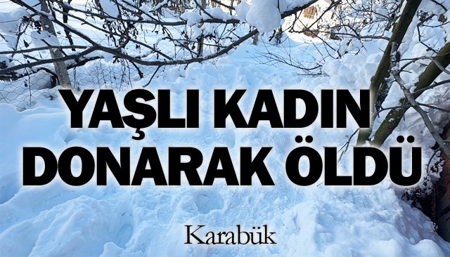 YAŞLI KADIN DONARAK ÖLDÜ