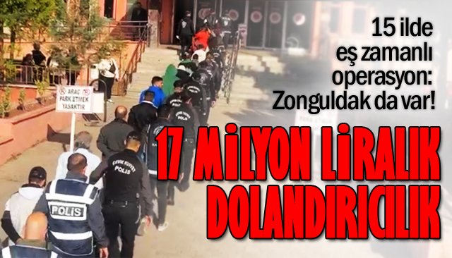 17 MİLYON LİRALIK DOLANDIRICILIK!