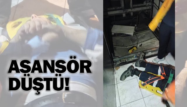 ASANSÖR DÜŞTÜ