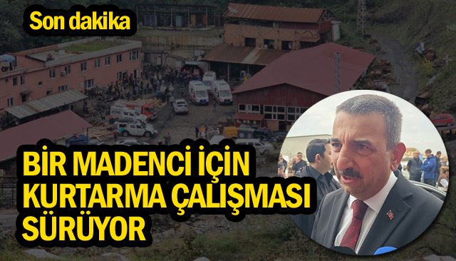 BİR MADENCİ İÇİN KURTARMA ÇALIŞMASI SÜRÜYOR