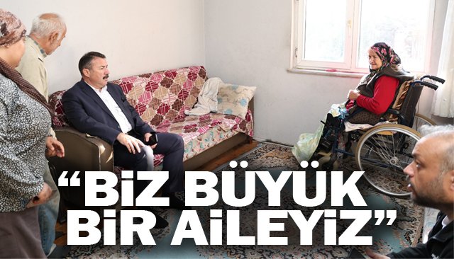 “BİZ BÜYÜK  BİR AİLEYİZ”