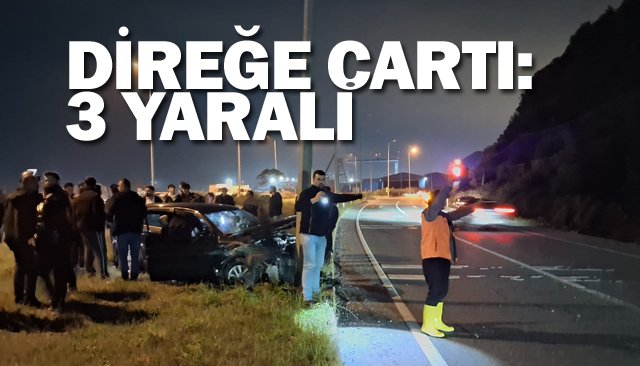 DİREĞE ÇARTI: 3 YARALI