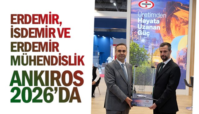 ERDEMİR, İSDEMİR VE  ERDEMİR MÜHENDİSLİK  ANKIROS 2026’DA