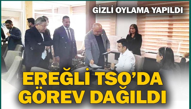 EREĞLİ TSO’DA  GÖREV DAĞILDI
