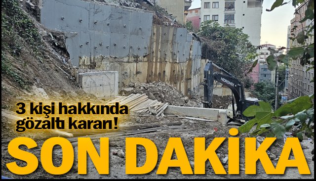 SON DAKİKA/ 3 kişi hakkında gözaltı kararı!