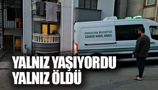 YALNIZ YAŞIYORDU  YALNIZ ÖLDÜ